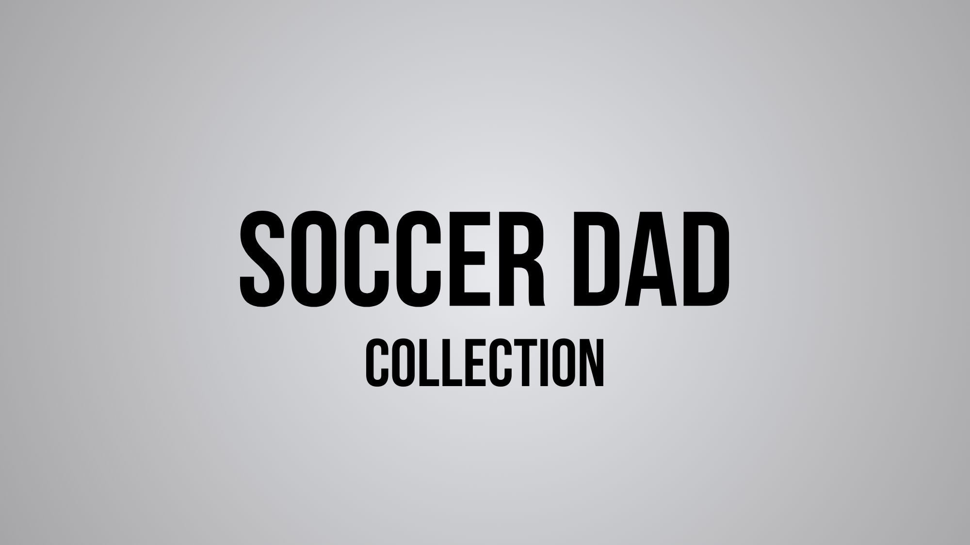 Soccer Dad Collection